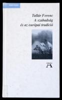 Tallár Ferenc: A szabadság és az európai tradíció. Bp., 1999, Atlantisz. Kartonált papírkötésben, jó állapotban.