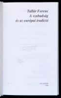 Tallár Ferenc: A szabadság és az európai tradíció. Bp., 1999, Atlantisz. Kartonált papírkötésben, jó...