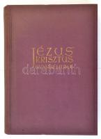 Bárczy István: Jézus Krisztus evangéliuma. A négy evangéliumból egybe összefoglalva. Bp., 1935, Sing...