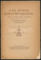 A XX. század könyvművészete. A Magyar Bibliophil Társaság első kiállítása az Iparművészeti Múzeumban. Bp., 1921. 362. számozott példány. Kiadói papírkötés, kopottas állapotban.