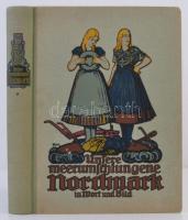 Unsere meerumschlungene Nordmark. Ein Heimatbuch in Wort und Bild herausgegeben von Hermann Krumm un...