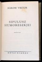 Rákosi Viktor: Sipulusz humoreszkjei I-III. Rákosi Viktor összegyűjtött művei. Bp., é.n., Révai. Kia...