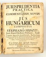 Huszty István: Jurisprudentia practica seu commentarius novus in jus Hungaricum. Buda, 1745, Typis Veronicae Nottensteinin viduae. Sérült bőrkötésben, gerince és hátsó borítója hiányzik.