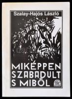 Szalay-Hajós László: Miképpen szabadult s miből. Bp., 2003, Püski. A szerző által dedikált példány. Papírkötésben, jó állapotban.