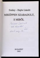 Szalay-Hajós László: Miképpen szabadult s miből. Bp., 2003, Püski. A szerző által dedikált példány. ...