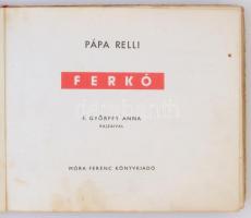 B. Pápa Relli: Ferkó. Bp., 1959. Móra. Győrffy Anna rajzaival. Mechanikus,, kihajtható mesekönyv