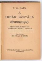 F. W. Bain: A hibák bányája. Régi hindu elbeszélés a szanszkrit kézirat nyomán. Fordította Baktay Er...