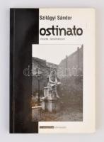 Szilágyi Sándor: Ostinato. Esszék, tanulmányok. Bp., 1999, Új Mandátum Könyvkiadói. Kiadói papírkötés. A szerző által dedikált!