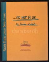 ...Or not to be. Molnár Ferenc levelei Darvas Lilihez. Bp., , Argumentum Kiadó - Petőfi Irodalmi Múzeum. Kiadói kartonált papírkötés. Számozott (100/30.) példány. Készült Molnár Ferenc születésének 125. évfordulójára 500 példányban, ebből 100 számozott.