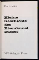 Schmidt, Eva: Kleine Geschichte des Eisenkunstgusses. Drezda, 1976, VEB Verlag der Kunst. Kartonált ...