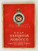 R.M.S.P. Handbook to Marocco. With Notes on Gibraltar, the Canary Islands, and Madeira. London, 1910, Royal Mail Steam Packet. Kiadói papírkötés, kopottas állapotban / paperback with faults