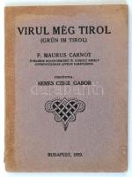 Carnot, Maurus: Virul még Tirol (Grün im Tirol). Bp., 1922, Élet. Tűzött papírkötésben, jó állapotban.