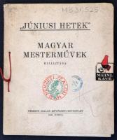 Júniusi Hetek Magyar mesterművek kiállítása. Bp., 1936. Nemzeti Szalon Művészeti Egyesület. 54 p.