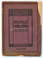 1909 Tavaszi Kiállítás. Budapest, 1909, Singer és Wolfner. Kiadói papírkötésben, fekete-fehér fotókkal, reklámokkal. Borítón kis hiányokkal
