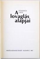 Domokos Lajos: A lovaglás alapjai. Bp., 1987, Mezőgazdasági Kiadó. Kiadói papírkötés. Jó állapotban