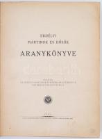 Erdélyi mártírok és hősök aranykönyve. Kiad.: Szerkesztőbizottság. Pécs, 1941, Kultúra Könyvnyomdai ...