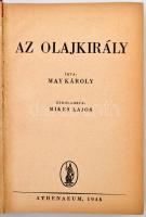 May Károly: Az olajkirály. Átdolgozta Mikes Lajos. Bp., 1946, Athenaeum. Kiadói aranyozott félvászon...