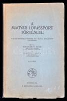 Barcsay-Amant Zoltán, Dr. Erdélyi Gyula: A magyar lovasport története I-II. Bp., 1932, Szerzői kiadás, 78 p. Kiadói papírkötés.