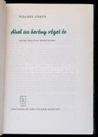 Molnár Gábor: Ahol az ösvény véget ér. Észak-Brazília őserdőiben. Bp., 1964, Szépirodalmi Könyvkiadó...