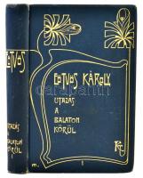 Eötvös Károly: Utazás a Balaton körül I-II. Eötvös Károly Munkái I-II. Bp., 1901, Révai Testvérek Ir...
