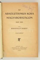 Berzeviczy Albert: Az absolutizmus kora Magyarországon. I. 1849-1865. Bp., 1922, Franklin-Társulat. ...