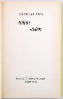 Károlyi Amy: -talan-telen. Bp., 1972, Magvető. Kiadói egészvászon kötésben, kiadói papírborítóban. A...