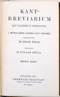 Kant-breviarium. Kant világnézete és életfelfogása. Összeállította Dr. Gross Félix. Fordította Dr. P...