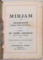 Dr. Kiss Arnold: Mirjam. Imádságok zsidó nők számára. Bp., é. n., Schlesinger. Nyolcvanegyedik, bőví...
