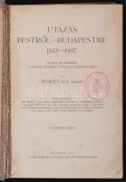 Porzó (Ágai Adolf): Utazás Pestről Budapestre 1843-1907. Rajzok és emlékek a magyar főváros utolsó 6...