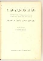 Magyarország történelme, földje, népe, élete, gazdasága, irodalma, művészete Vereckétől napjainkig. ...