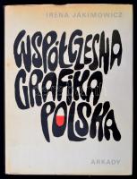 Jakimowicz, Irena: Współczesna grafika polska. Varsó, 1975, Arkady. Vászonkötésben, papír védőborítóval, jó állapotban.