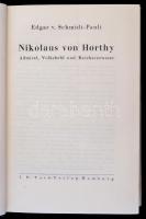 Schmidt-Pauli, Edgar von: Nikolaus von Horthy. Admiral, Volksheld und Reichsverweser. Hamburg, 1942,...