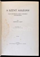 Harsányi Lajos: A szent asszony. Magyarországi Szent Erzsébet életregénye. Dr. Vass József népjóléti...