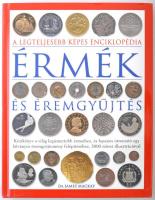 Dr. James Mackay: A legteljesebb képes enciklopédia - Érmék és éremgyűjtés. Kézikönyv a világ legismertebb érmeihez, és hasznos útmutató egy látványos éremgyűjtemény felépítéséhez, 3000 színes illusztrációval. Kossuth kiadó, Budapest, 2008. Újszerű állapotban.