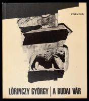 Lőrinczy György: A budai Vár. Bp., 1967, Corvina. Kartonált papírkötésben, jó állapotban.