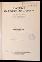 Dr. Benczúr Gyula: Gyakorlati balneológia és klimatológia különös tekintettek a hazai viszonyokra. B...