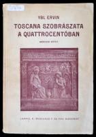 Ybl Ervin: Toscana szobrászata a quattrocentóban. 2. köt. Bp., 1930, Lampel. Papírkötésben, sérült gerinccel.