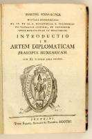 Schwartner, (Márton) Martin: Introductio in artem diplomaticam praecipue Hungaricam. Cum III. tabulis aeri incisis. Pesthini, 1790, Patzko. [4], 342p., 3t. (pecséteket ábrázoló, kihajtható rézmetszetek). A címlapon rézmetszetű vignettával. Későbbi félvaszon kötésben. A magyar diplomatika (oklevéltan) alapvető műve. / Later half-cloth bindig, in Latin.