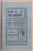 Urbán István: Illem- és tánctankönyv. Kecskemét, 1913, Szél Nándor. Kiadói papírkötés, jó állapotban.