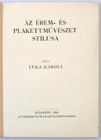 Lyka Károly: Az érem- és plakettművészet stílusa. Bp., 1910, Éremkedvelők egyesületének Kiadása. Kia...