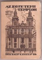 Dr. Saly László: az egyetemi templom. A pálosok régi szentegyháza. Bp., 1926, Élet Irodalmi és Nyomda Részvénytársaság. Kiadói papírkötés, kissé kopottas állapotban.