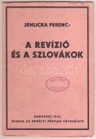 Jehlicka Ferenc: A revízió és a szlovákok. Bp., 1933, Erdélyi Férfiak Egyesülete, 33p. Kiadói papírkötés, két lapja hiányos.