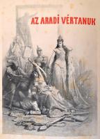 Aradi vértanúk albuma. Szerk. Varga Ottó. 2. bővített kiad. Bp. 1890. Arad sz. kir. város tulajdona....