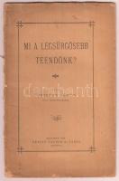 Opitzky János: Mi a legsürgősebb teendőnk? Bp., 1884, Tettey Nándor és Társa. Kiadói papírkötés, kopottas állapotban.