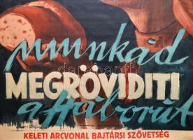 Munkád megrövidíti a háborút. Keleti Arcvonal Bajtársi Szövetség propagandaplakát. Szign. Szennik Gy...