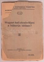 Hogyan kell olcsón főzni a háborús időben? Háborús gazdasági füzetek. Bp., 1915, Wodianer F. és Fiai Könyvnyomdai Műintézet, 31 p. Kiadói tűzött papírkötés, a borítója megviselt, sérült, leszakadt a füzetről, hiányos.