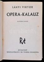 Lányi Viktor: Opera kalauz. Bp., 1937, Rózsavölgyi és Társa. Kiadói félvászon kötés, kiadói kissé ko...