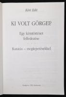 Kéri Edit: Ki volt Görgei? Egy kémtörténet felfedezése. Kutatás meglepetésekkel. Bp., 1996, Dénes Jó...