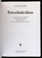 Katona Imre: Porcelánlexikon. Az európai porcelánműhelyek, porcelánmanufaktúrák és porcelánjegyek en...