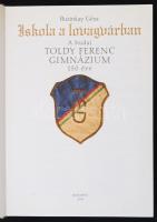 Buzinkay Géza: Iskola a lovagvárban. A budai Toldy Ferenc Gimnázium 150 éve. Bp., 2005, Toldy Ferenc...